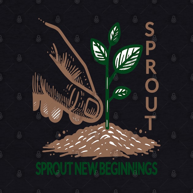 Sprout New Beginnings: Grow Green by maknatess